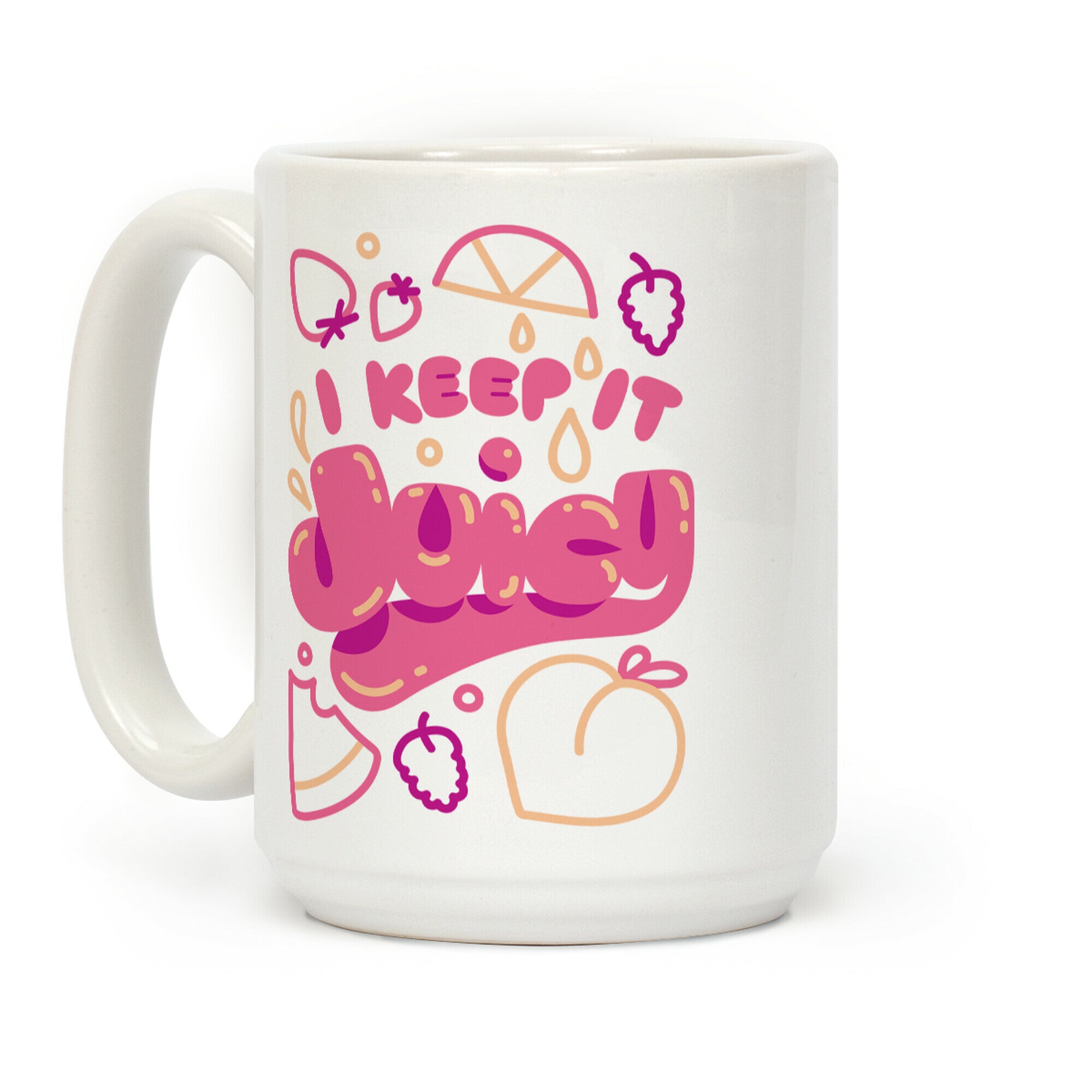 I Keep It Juicy Coffee Mug